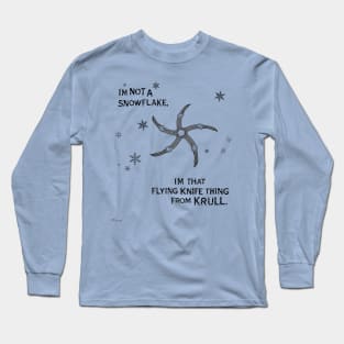 Krull not Snowflake Long Sleeve T-Shirt